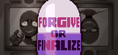 Forgive or Finalize
