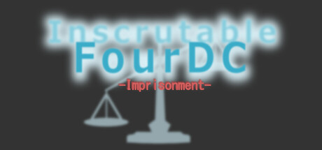 Inscrutable FourDC -Imprisonment-