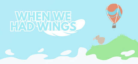 When We Had Wings