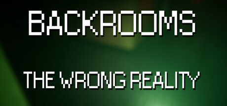 Backrooms: The Wrong Reality