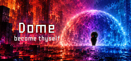Dome: Become Thyself