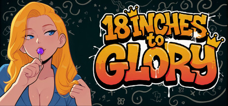 18 Inches to Glory